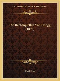 Cover image for Die Rechtsquellen Von Hongg (1897)