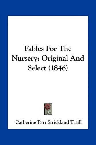 Fables for the Nursery: Original and Select (1846)