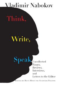 Cover image for Think, Write, Speak: Uncollected Essays, Reviews, Interviews, and Letters to the Editor