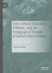 Cover image for Intercultural Education, Folklore, and the Pedagogical Thought of Rachel Davis DuBois