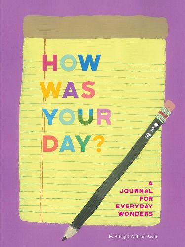 Cover image for How Was Your Day A Journal For Everyday Wonders