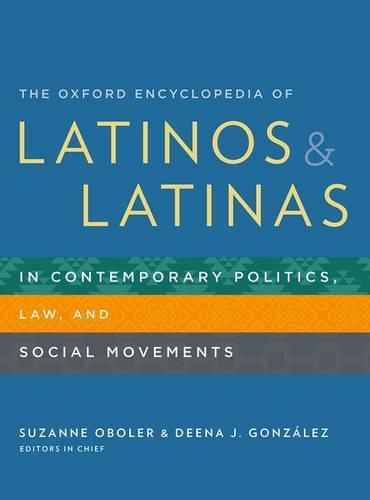 Cover image for The Oxford Encyclopedia of Latinos and Latinas in Contemporary Politics, Law, and Social Movements