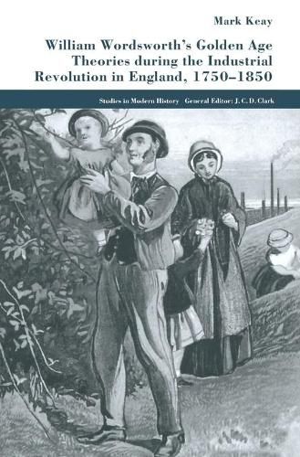 Cover image for William Wordsworth's Golden Age Theories During the Industrial Revolution