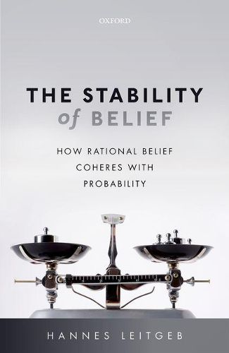 Cover image for The Stability of Belief: How Rational Belief Coheres with Probability