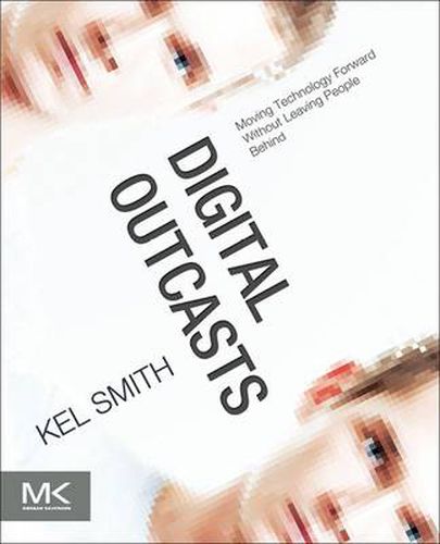 Cover image for Digital Outcasts: Moving Technology Forward without Leaving People Behind