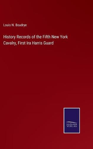 History Records of the Fifth New York Cavalry, First Ira Harris Guard