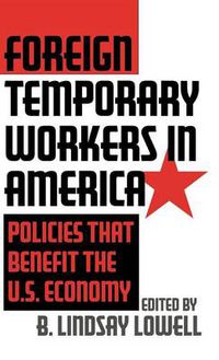 Cover image for Foreign Temporary Workers in America: Policies that Benefit the U.S. Economy
