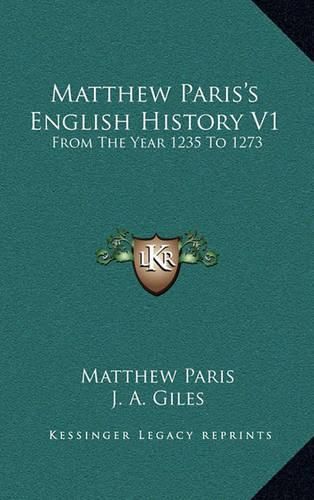 Cover image for Matthew Paris's English History V1: From the Year 1235 to 1273