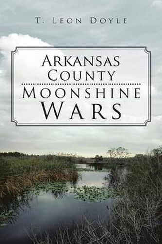 Cover image for Arkansas County Moonshine Wars