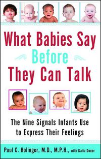 Cover image for What Babies Say Before They Can Talk: The Nine Signals Infants Use to Express Their Feelings