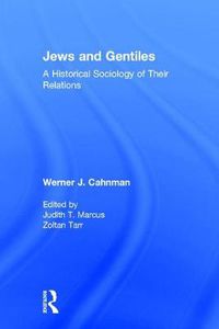 Cover image for Jews and Gentiles: A Historical Sociology of Their Relations