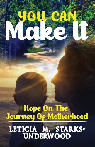 Cover image for You Can Make It: Hope On The Journey Of Motherhood