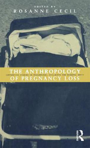 Cover image for Anthropology of Pregnancy Loss: Comparative Studies in Miscarriage, Stillbirth and Neo-natal Death