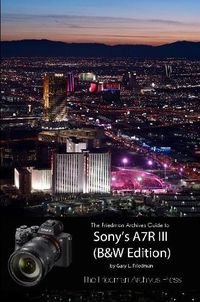 Cover image for The Friedman Archives Guide to Sony's A7R III (B&W Edition)