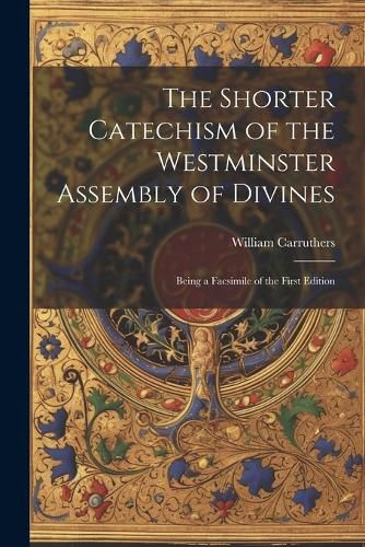 The Shorter Catechism of the Westminster Assembly of Divines