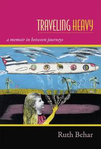 Cover image for Traveling Heavy: A Memoir in between Journeys