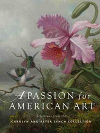 Cover image for A Passion for American Art: Selections from the Carolyn and Peter Lynch Collection