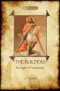 Cover image for The Builders: The Origin & History of Freemasonry (Aziloth Books)