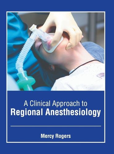 Cover image for A Clinical Approach to Regional Anesthesiology