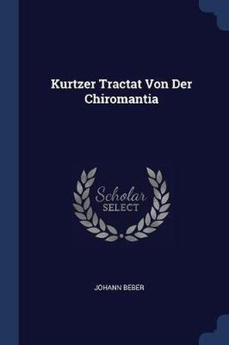 Cover image for Kurtzer Tractat Von Der Chiromantia