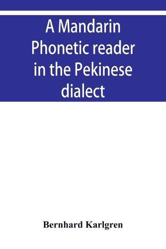 Cover image for A mandarin phonetic reader in the Pekinese dialect