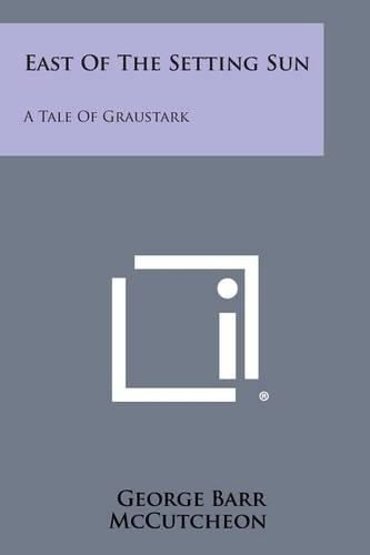 Cover image for East of the Setting Sun: A Tale of Graustark