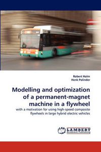 Cover image for Modelling and Optimization of a Permanent-Magnet Machine in a Flywheel