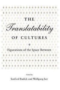 Cover image for The Translatability of Cultures: Figurations of the Space Between