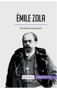 Cover image for Emile Zola: The father of naturalism