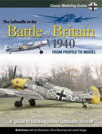 Cover image for Classic Modelling Guides Vol 1 The Luftwaffe in the Battle of Britain 1940