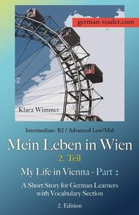 Cover image for German Reader, Intermediate B2/Advanced Low/Mid - Mein Leben in Wien - 2. Teil / My Life in Vienna - Part 2