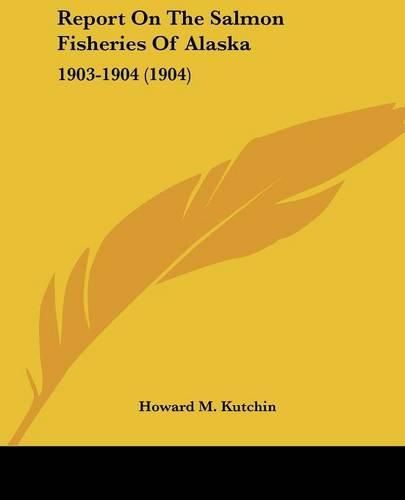 Report on the Salmon Fisheries of Alaska: 1903-1904 (1904)