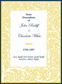 Cover image for Some Descendants of John Ratliff & Charlotte White 1765-1997