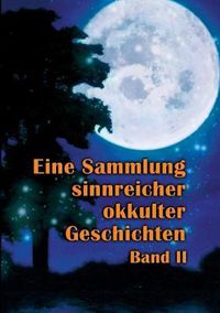 Cover image for Eine Sammlung sinnreicher okkulter Geschichten: Band II