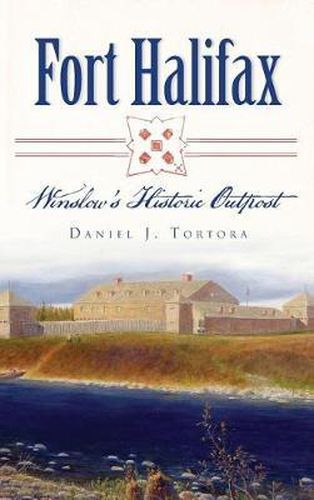 Cover image for Fort Halifax: Winslow's Historic Outpost