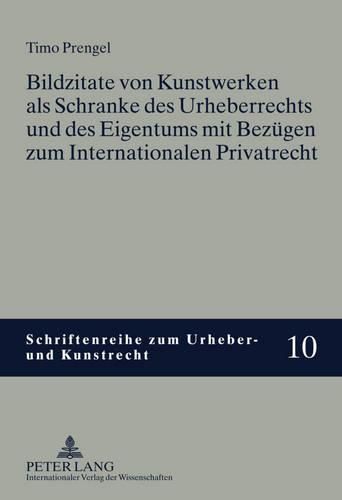 Cover image for Bildzitate Von Kunstwerken ALS Schranke Des Urheberrechts Und Des Eigentums Mit Bezuegen Zum Internationalen Privatrecht