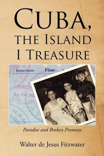 Cover image for Cuba, the Island I Treasure: Paradise and Broken Promises