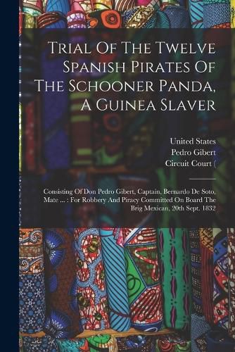 Trial Of The Twelve Spanish Pirates Of The Schooner Panda, A Guinea Slaver