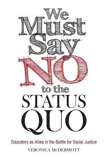 Cover image for We Must Say No to the Status Quo: Educators as Allies in the Battle for Social Justice