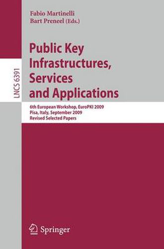 Cover image for Public Key Infrastructures, Services and Applications: 6th European Workshop, EuroPKI 2009, Pisa, Italy, September 10-11, 2009, Revised Selected Papers