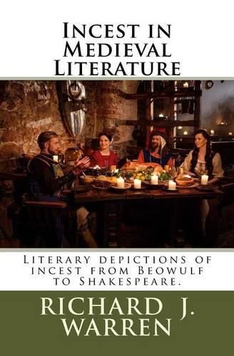 Cover image for Incest in Medieval Literature: Literary depictions of incest from Beowulf to Shakespeare.