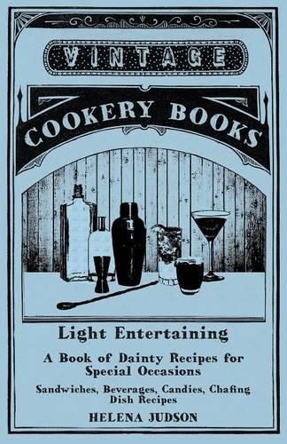 Cover image for Light Entertaining - A Book of Dainty Recipes for Special Occasions - Sandwiches, Beverages, Candies, Chafing Dish Recipes