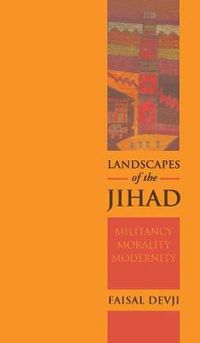 Cover image for Landscapes of the Jihad: Militancy, Morality, Modernity