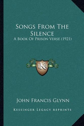 Songs from the Silence: A Book of Prison Verse (1921)