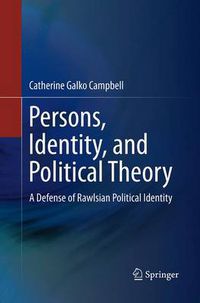 Cover image for Persons, Identity, and Political Theory: A Defense of Rawlsian Political Identity