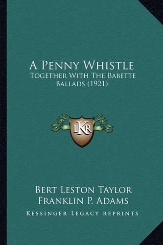 A Penny Whistle: Together with the Babette Ballads (1921)