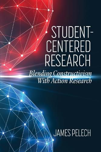 Cover image for Student-Centered Research: Blending Constructivism With Action Research