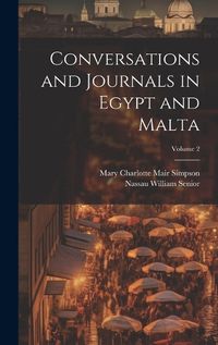 Cover image for Conversations and Journals in Egypt and Malta; Volume 2