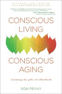 Cover image for Conscious Living, Conscious Aging: Embrace & Savor Your Next Chapter