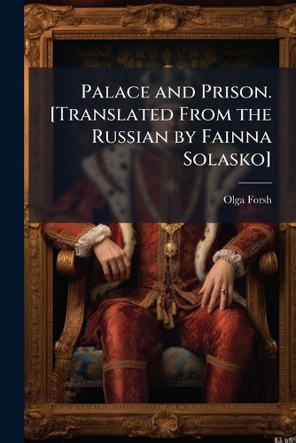Cover image for Palace and Prison. [Translated From the Russian by Fainna Solasko]